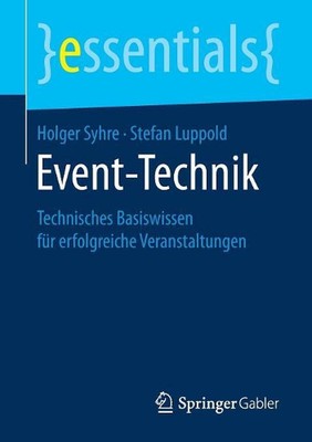 Event-Technik: Technisches Basiswissen f?r erfolgreiche Veranstaltungen by Holge