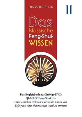 Das klassische Feng-Shui-Wissen II: QI-MAG(R) Feng-Shui II: Harmonisches Wohnen;