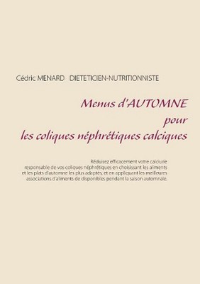 Menus d'automne pour les coliques nphrtiques calciques by C?dric M?nard (French)