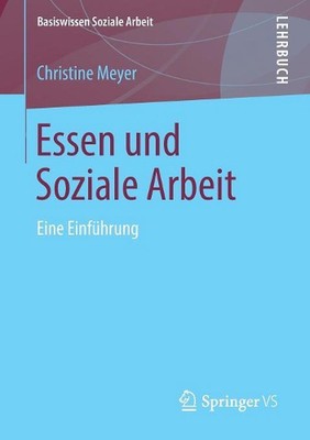 Essen und Soziale Arbeit: Eine Einf?hrung by Christine Meyer (German) Paperback 