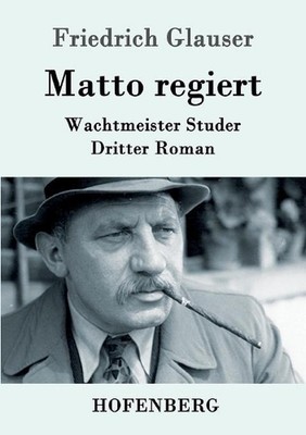 Matto regiert: Wachtmeister Studer Dritter Roman by Friedrich Glauser (German) P