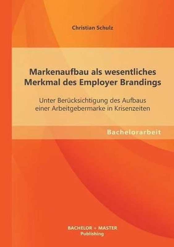 Markenaufbau Als Wesentliches Merkmal Des Employer Brandings: Unter Ber?Cksichti