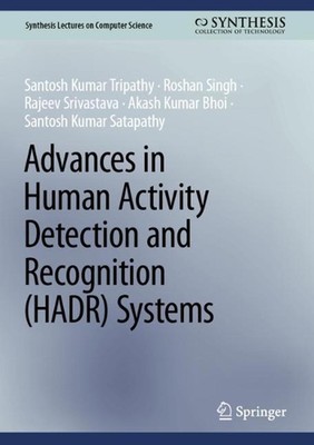 Advances in Human Activity Detection and Recognition (HADR) Systems by Santosh K