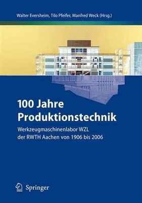 100 Jahre Produktionstechnik: Werkzeugmaschinenlabor WZL der RWTH Aachen von 190