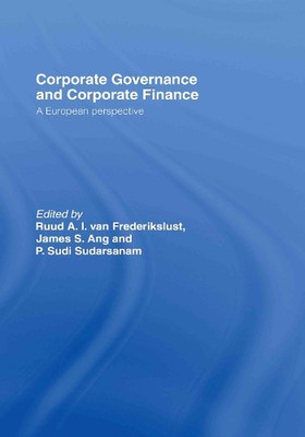 Corporate Governance and Corporate Finance: A European Perspective by Ruud A.I. 