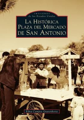 San Antonio's Historic Market Square -- Spanish Language Edition - la Histrica P