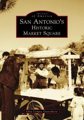 San Antonio's Historic Market Square by Edna Campos Gravenhorst (English) Paperb
