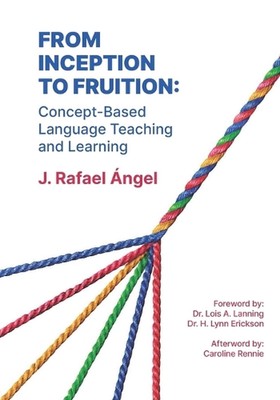 From Inception to Fruition: Concept-Based Language Teaching and Learning by J. R