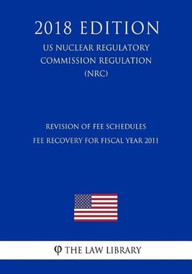 Revision of Fee Schedules - Fee Recovery for Fiscal Year 2011 (US Nuclear Regula