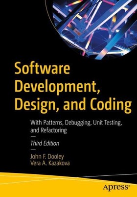 Software Development, Design, and Coding: With Patterns, Debugging, Unit Testing