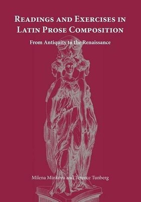 Readings and Exercises in Latin Prose Composition: From Antiquity to the Renaiss