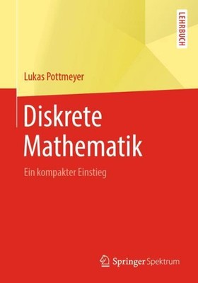 Diskrete Mathematik: Ein kompakter Einstieg by Lukas Pottmeyer (German) Paperbac