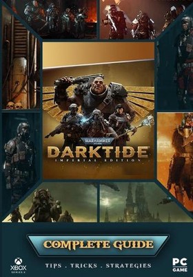 Warhammer 40,000 Darktide Complete Guide: Best Tips, Tricks and Strategies to Be