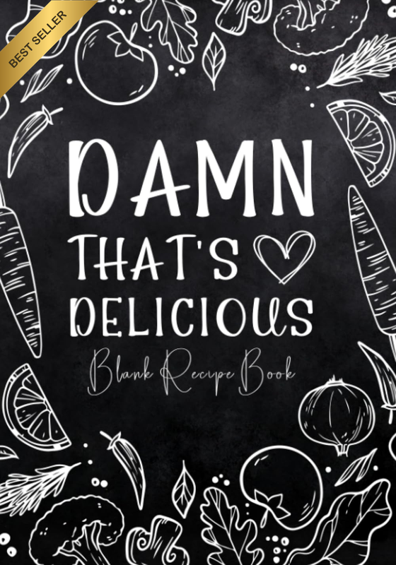 Damn That'S Delicious: Blank Recipe Book to Write in Your Own Recipes Food Cookb