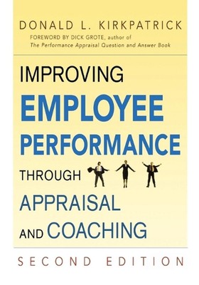 Improving Employee Performance Through Appraisal and Coaching by Donald L. KIRKP