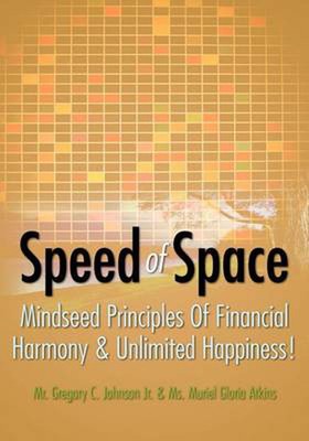 Speed of Space: SPEED OF SPACE, Mindseed Principles Of Financial Harmony & Unlim
