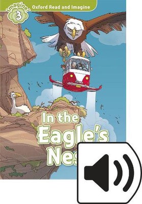 Oxford Read and Imagine: Level 3: In the Eagle's Nest Audio Pack by Paul Shipton