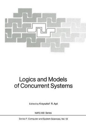 Logics and Models of Concurrent Systems by Krzysztof R. Apt (English) Paperback 
