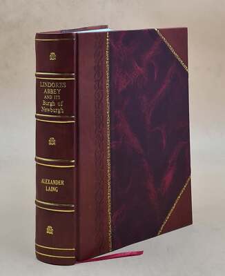 Lindores Abbey and its burgh of Newburgh : their history and ann [Leather Bound]