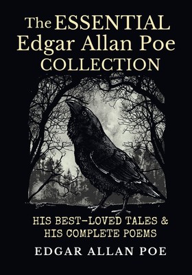 The Essential Edgar Allan Poe Collection: His Best-Loved Tales and His Complete