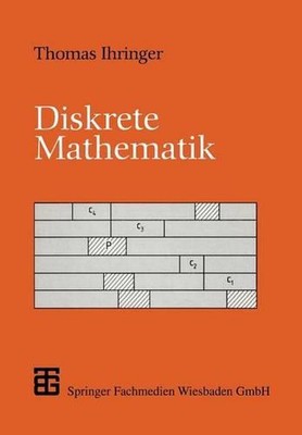 Diskrete Mathematik: Eine Einf?hrung in Theorie und Anwendungen by Thomas Ihring