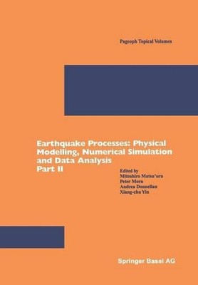 Earthquake Processes: Physical Modelling, Numerical Simulation and Data Analysis