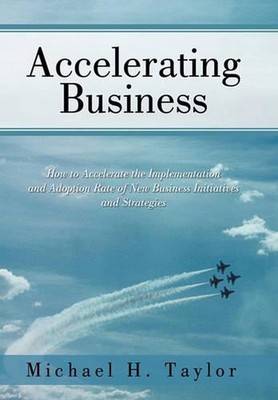 Accelerating Business: How to Accelerate the Implementation and Adoption Rate of