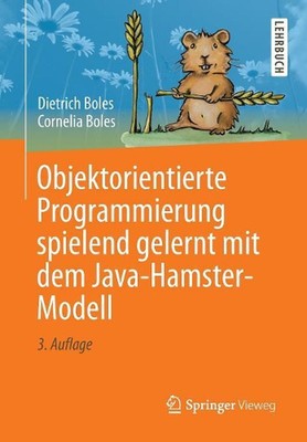 Objektorientierte Programmierung spielend gelernt mit dem Java-Hamster-Modell by