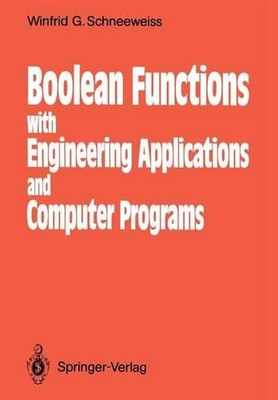 Boolean Functions: With Engineering Applications and Computer Programs by Winfri