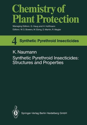 Synthetic Pyrethroid Insecticides: Structures and Properties by Klaus Naumann (E