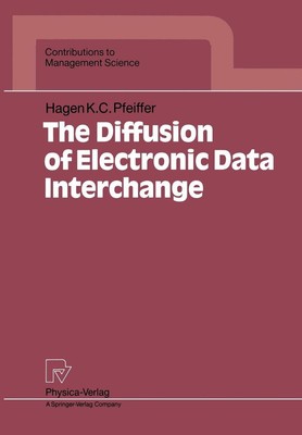 The Diffusion of Electronic Data Interchange by Hagen K.C. Pfeiffer (English) Pa