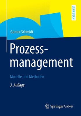 Prozessmanagement: Modelle und Methoden by G?nter Schmidt (German) Paperback Boo