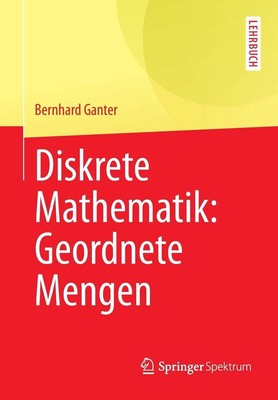 Diskrete Mathematik: Geordnete Mengen by Bernhard Ganter (German) Paperback Book