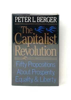 Peter L Berger / Capitalist Revolution Fifty Propositions About Prosperity 1st