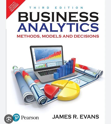 Business Analytics - Methods, Models, and Decisions 3rd Edition By James Evans