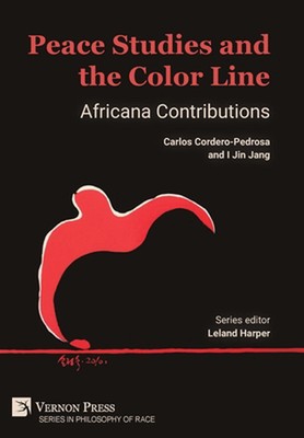 Peace Studies and the Color Line: Africana Contributions by Carlos Cordero-Pedro