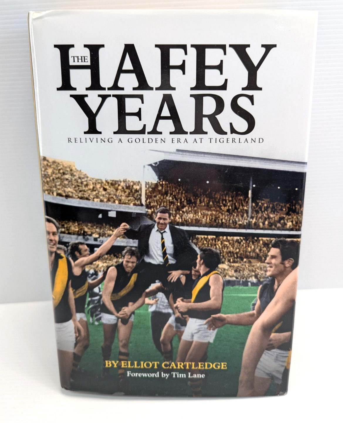 The Hafey Years: Reliving a Golden Era AT Tigerland by Elliot Cartledge