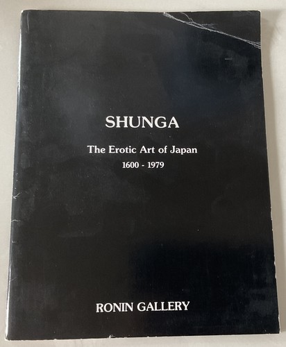 Shunga The Erotica Art of Japan 1600-1979 Ronin Gallery 1979