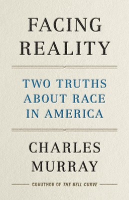 Facing Reality: Two Truths about Race in America by Charles Murray (English) Har