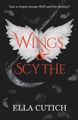 Wings & Scythe by Ella Cutich Paperback Book