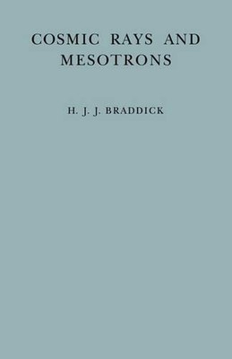 Cosmic Rays and Mesotrons by H.J.J. Braddick (English) Paperback Book