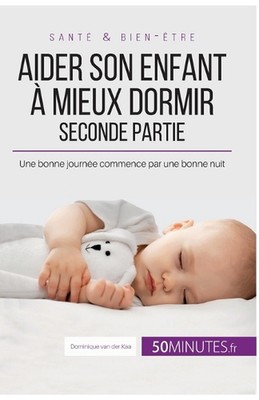 Aider son enfant mieux dormir - Seconde partie: Une bonne journ?e commence par u