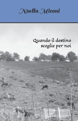 Quando il destino sceglie per noi by Noella Miconi Paperback Book