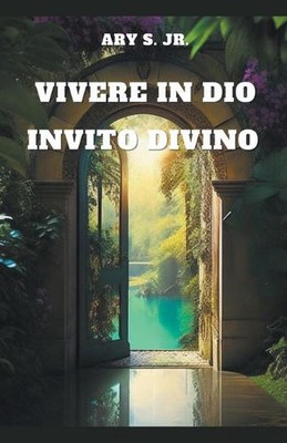 Vivere in Dio: Invito Divino by Ary S, Jr Paperback Book