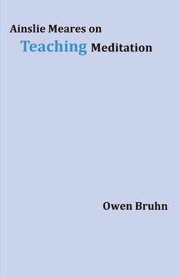 Ainslie Meares on Teaching Meditation by Owen Bruhn Paperback Book