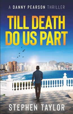 Till Death Do Us Part: 11 (The Danny Pearson Thriller Series) By Taylor, Stephe
