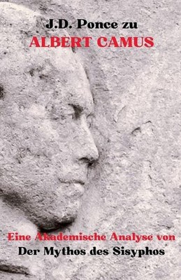 J.D. Ponce zu Albert Camus: Eine Akademische Analyse von Der Mythos des Sisyphos