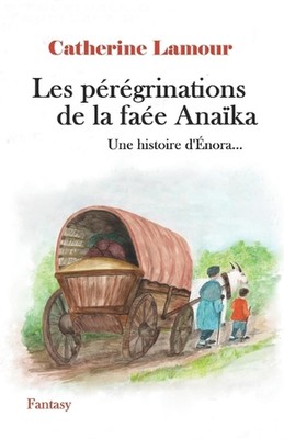 Les prgrinations de la fae Anaka: Une histoire d'?nora... by Catherine Lamour Pa