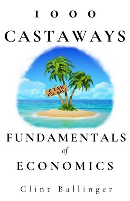 1000 Castaways: Fundamentals of Economics by Clint Ballinger (English) Paperback