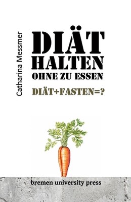 Dit halten ohne zu essen: Di?t+Fasten=? by Catharina Messmer Paperback Book